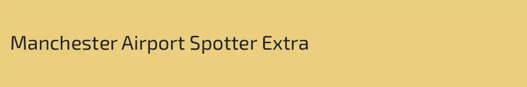 Manchester Airport Spotter Extra